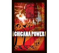 ¡Chicana Power!: Contested Histories of Feminism in the Chicano Movement (Chicana Matters)