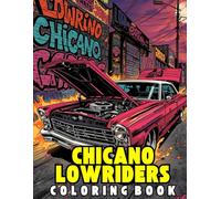 Chicano Lowriders Coloring Book: Explore bold Chicano lowriders cruising city streets, parked in murals, and showing off hydraulics - a vibrant ... for car lovers and Chicano culture fans.