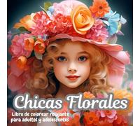 Chicas Florales - Libro de colorear relajante para adultos y adolescentes: Ilustraciones de retratos únicos con diseños florales detallados para la relajación y el alivio del estrés