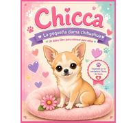 Chicca - Libro para Colorear de un Perrito Chihuahua: Un tierno libro para colorear para niños, inspirado en la auténtica Chicca de Suiza