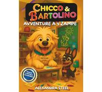 CHICCO & BARTOLINO: AVVENTURE A 4 ZAMPE - Libro illustrato divertente per bambini dai 3 agli 8 anni; Storie buffe della buonanotte con animali; ... illustrazioni colorate + bonus da colorare