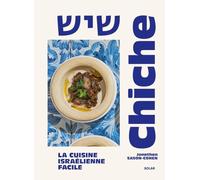Chiche - La cuisine israélienne facile