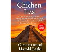 Chichén Itzá: A Yucatán murder mystery told through method, motive, law, and proof.
