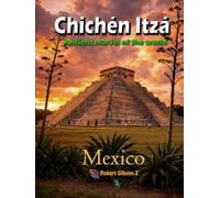 Chichen Itza: Ancient Marvel of the World Mexico