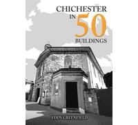 Chichester in 50 Buildings