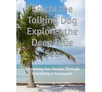 Chichi the Talking Dog Explores the Deep Blue Sea: Preserving Our Ocean Through Friendship and Teamwork (Choose Your Path)