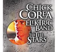Chick Corea Elektric Band - To the Stars