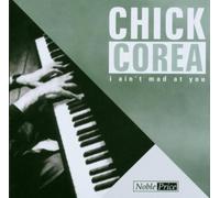 Chick Corea - I Ain't Mad At You