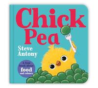 Chick Pea: A First Book About Food and Colours (Cosy Creatures)