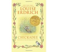[Chickadee (Birchbark House)] [By: Erdrich, Louise] [September, 2014]