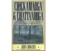 Chickamauga and Chattanooga: The Battles That Doomed the Confederacy