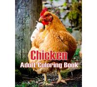 Chicken Adult Coloring Book: An Adult Chicken Coloring Book With Beautifull Chicken Design For Stress Reliving And Relaxing