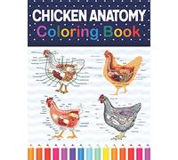 Chicken Anatomy Coloring Book: Animals Physiology Self-Quiz Color Workbook for Studying and Relaxation | Anatomy Magnificent Learning Structure for ... Anatomy Student Self Test Coloring Workbook.