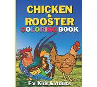 Chicken and Rooster Coloring Book for Kids and Adults: Easy Illustrations Chicken Rooster Coloring Book for Kids and Adults Relaxation.