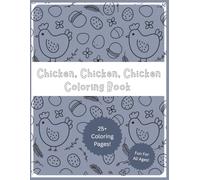 Chicken, Chicken, Chicken Coloring Book: A Farm-Fresh Coloring Book Featuring Hens, Roosters, Chicks, and Creative Chicken Art | 8 1/2 x 11 in |