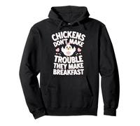 Chicken Chickens Don'T Make Trouble They Make Breakfast Pullover Hoodie