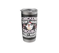 Chicken Chickens Don't Make Trouble They Make Breakfast Stainless Steel Insulated Tumbler
