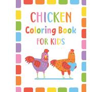 Chicken Coloring Book For Kids: An Kids Cute Chicken Coloring Book For Toddlers Boys And Girls Ages 4-8