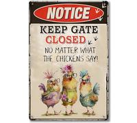 Chicken Coop Metal Tin Sign 8x12In Vintage Notice Keep Gate Closed No Matter What The Chickens Say Funny Accessories Farmhouse Backyard & Outdoor Plaques Decorations Wall Art for Chicken Themed Gifts