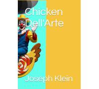 Chicken Dell'Arte: poems by Joseph A. Klein