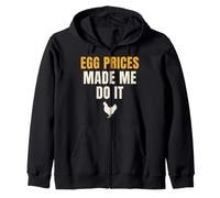 Chicken Egg Prices Made Me Do It Funny Backyard Farm Hen Zip Hoodie