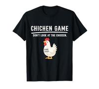 Chicken Game Don't Look At The Chicken Funny Saying Meme T-Shirt