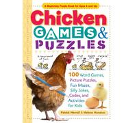 Chicken Games & Puzzles: 100 Word Games, Picture Puzzles, Fun Mazes, Silly Jokes, Codes, and Activities for Kids (Storey's Games & Puzzles)
