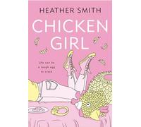 Chicken Girl: Life Can Be a Tough Egg to Crack