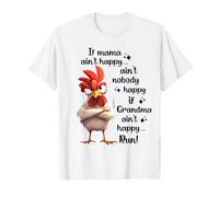 Chicken If Mama Ain't Happy Aint Nobody Happy If Grandma Run T-Shirt