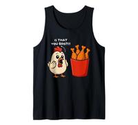 Chicken is That You bro Chicken Fries Funny Food Tank Top