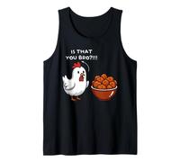 Chicken is That You bro Chicken Recipes Funny Food Tank Top