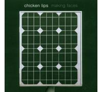 Chicken Lips - Making Faces