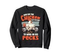 Chicken Lover Fitness Why Did The Chicken Go To The Gym Sweatshirt