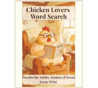 Chicken Lovers Word Search: 55 Large Print Chicken-Themed Puzzles for Adults, Seniors & Teens | Fun Word Searches with Solutions in the Back [8.5x11 ... & Free Times (Vita Bloom Puzzle Collection)