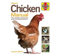 Chicken Manual: The Complete Step-by-step Guide to Keeping Chickens (Haynes Manuals)