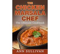 Chicken Marsala Chef: The Ultimate Cookbook