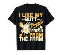 Chicken Nugget - I Like My Butt Nuggets Fresh from the Farm T-Shirt