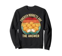 Chicken Nuggets Are The Answer Fast Food Fan Sweatshirt