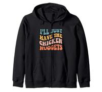Chicken Nuggets - I'll Just Have The Chicken Nuggets Zip Hoodie
