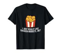 Chicken Nuggets Love I Just Really Like Chicken Nuggets, Ok T-Shirt