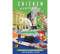 CHICKEN PARMIGIANA: THE STORY OF A CLUMSY IMMIGRANT