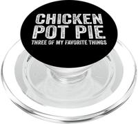 Chicken Pot Pie Three Of My Favorite Things Funny Food Pun PopSockets PopGrip for MagSafe