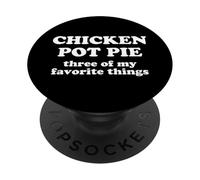 Chicken Pot Pie Three of My Favorite Things Funny Weed Humor PopSockets Adhesive PopGrip