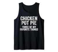 Chicken Pot Pie Three of My Favorite Things Tank Top