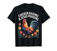 Chicken Raising And Jesus Praising Faith Based Poultry T-Shirt