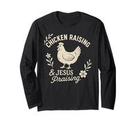 Chicken Raising and Jesus Praising Faith Farmer Life Long Sleeve T-Shirt