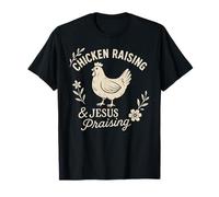 Chicken Raising and Jesus Praising Faith Farmer Life T-Shirt