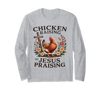 Chicken Raising and Jesus Praising Farming Christ Christian Long Sleeve T-Shirt