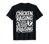 Chicken Raising And Jesus Praising T-Shirt