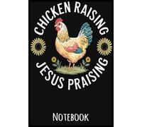 Chicken Raising & Jesus Praising Notebook: Blank lined ruled journal to write 6x9 inches | 110 pages